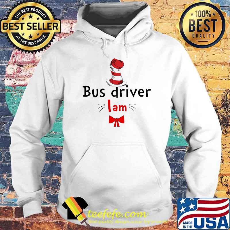 Official Bus Driver I Am Dr Seuss Shirt Hoodie Official Bus Driver I Am Dr Seuss Shirt Hoodie
