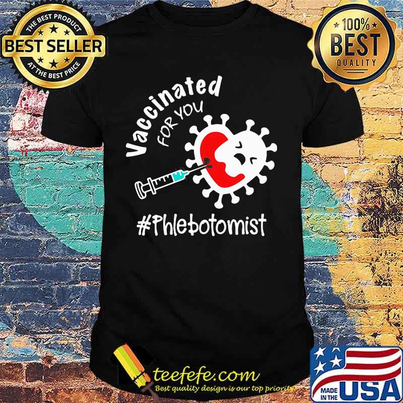 Official Covid-19 Vaccinated For You Phlebotomist Shirt