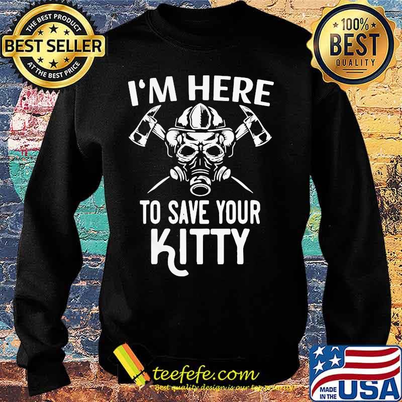 Official I’m Here To Save Your Kitty Shirt Sweater Official I’m Here To Save Your Kitty Shirt Sweater