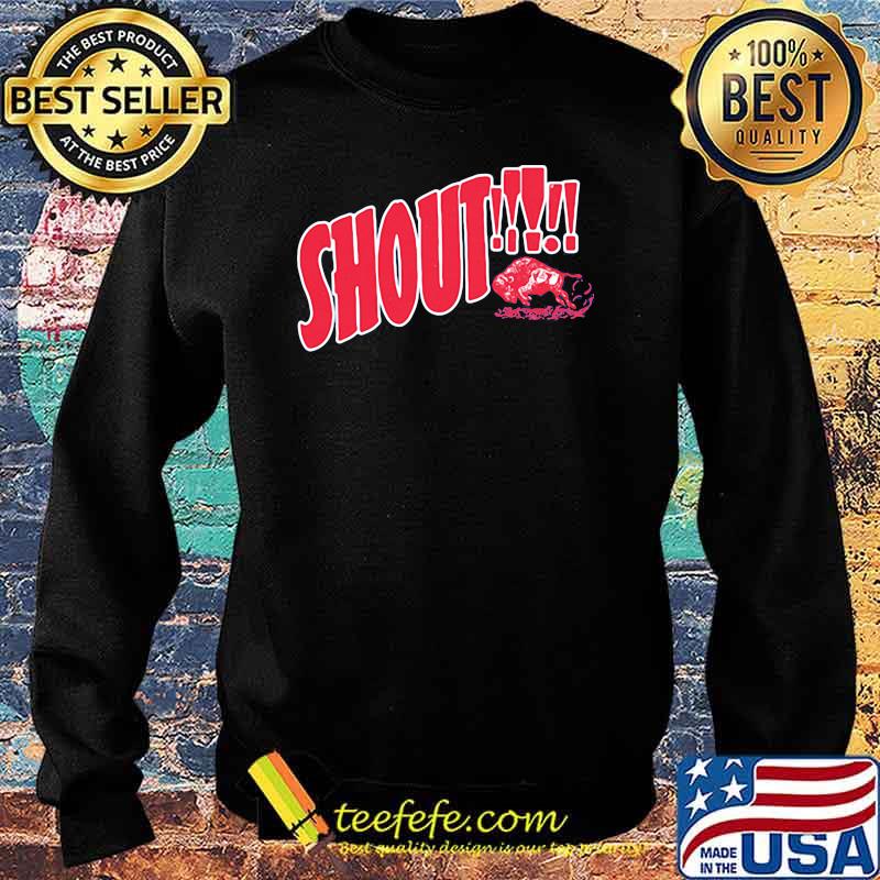 Official Shout Buffalo Shirt Sweater Official Shout Buffalo Shirt Sweater