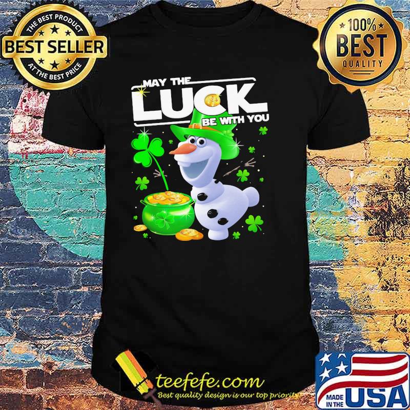 Olaf May The Luck Be With You Patrick Day Shirt