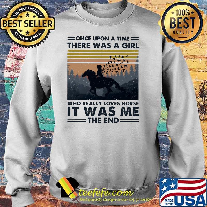Once upon a time there was a girl who really loves horse it was me the end vintage Sweater Once upon a time there was a girl who really loves horse it was me the end vintage Sweater