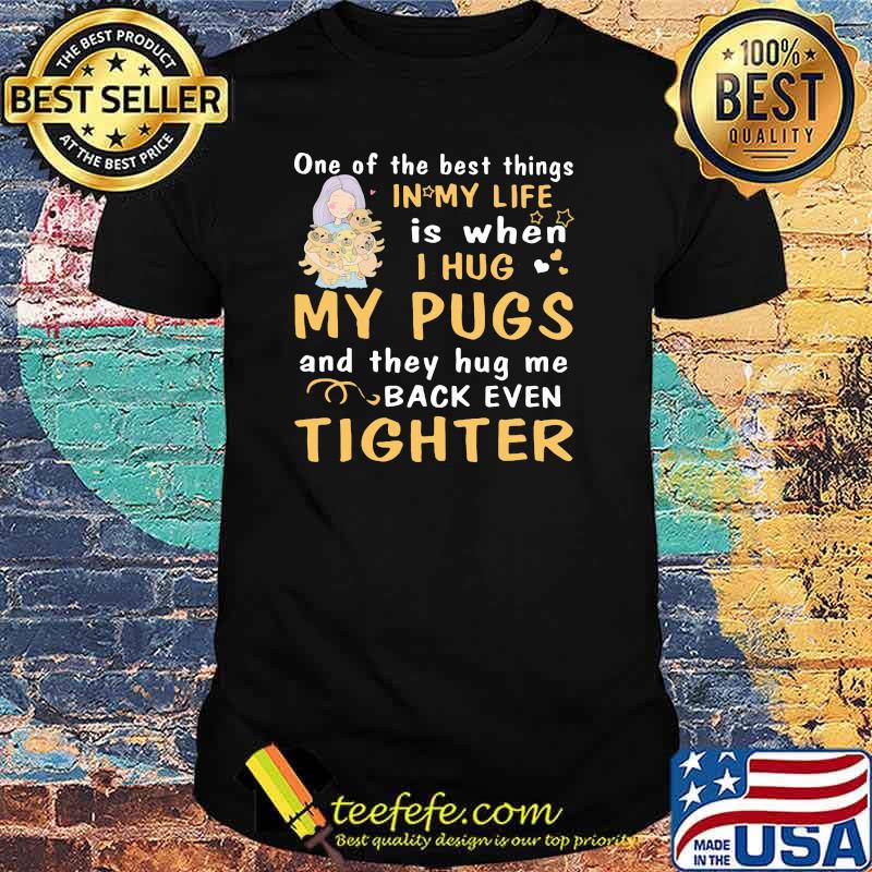 One Of The Best Things In My Life Is When I Hug And They Hug Me Back Even Tighter Shirt One Of The Best Things In My Life Is When I Hug And They Hug Me Back Even Tighter Shirt