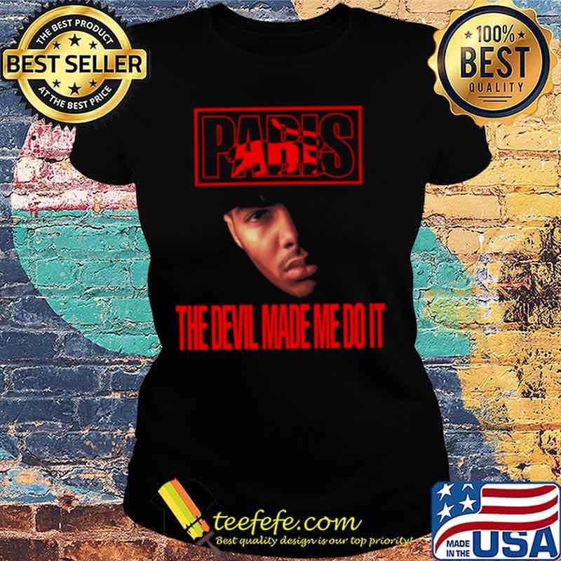 Paris the devil made me do it Ladies tee Paris the devil made me do it Ladies tee
