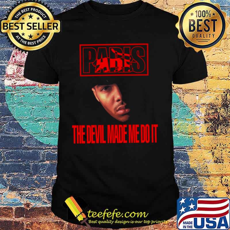 Paris the devil made me do it shirt