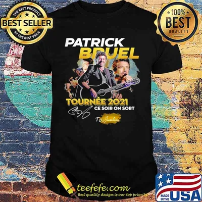 Patrick Bruel Tournee 2021 Ce Soir On Sort Signature Shirt
