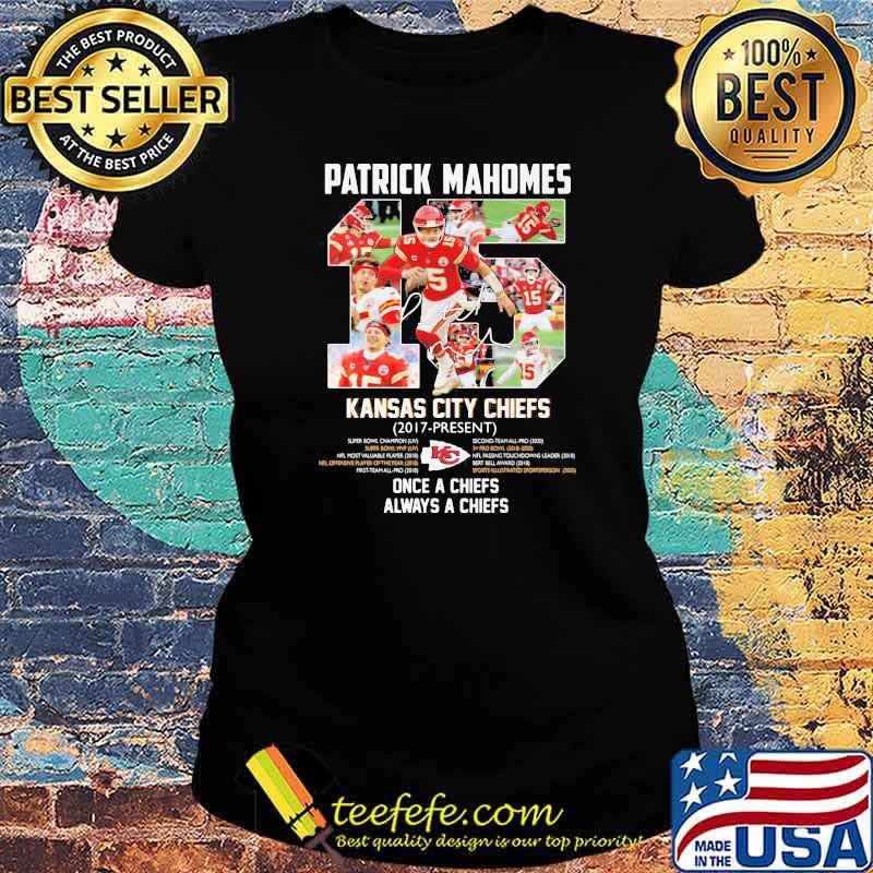 Patrick Mahomes Kansas City Chiefs 2017 Present Once A Chiefs Always A Chiefs Signature Shirt Ladies tee Patrick Mahomes Kansas City Chiefs 2017 Present Once A Chiefs Always A Chiefs Signature Shirt Ladies tee