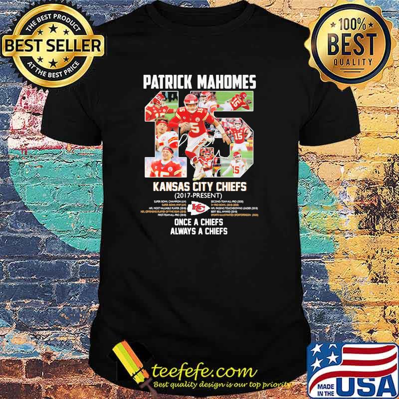 Patrick Mahomes Kansas City Chiefs 2017 Present Once A Chiefs Always A Chiefs Signature Shirt Patrick Mahomes Kansas City Chiefs 2017 Present Once A Chiefs Always A Chiefs Signature Shirt