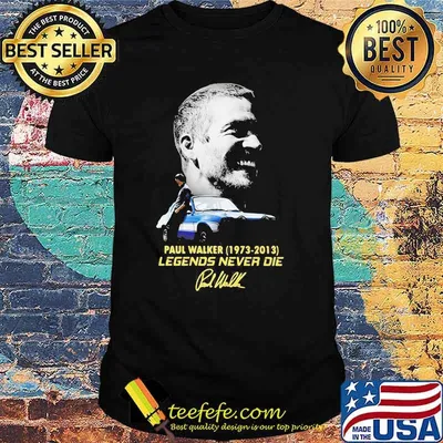 Paul Walker 1973 2013 Legends Never Die Signature Shirt