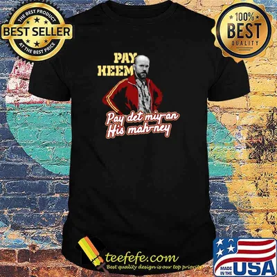 Pay Heem Pay Det Miyan His Mahney shirt