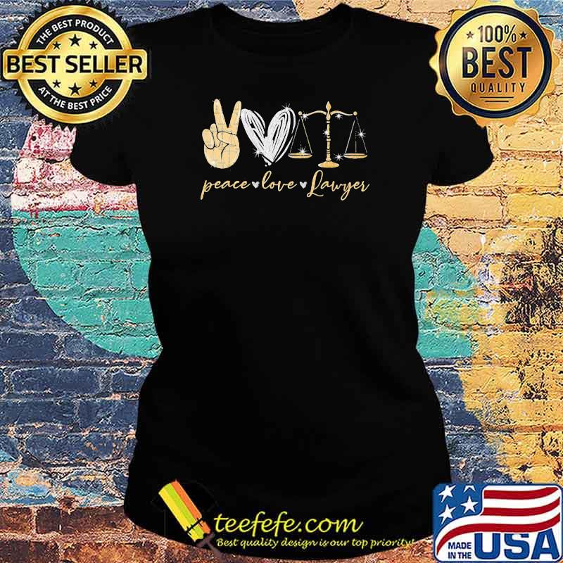 Peace Love Lawyer Shirt Ladies tee Peace Love Lawyer Shirt Ladies tee