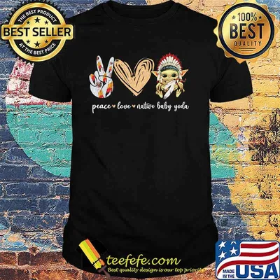 Peace Love Native Baby Yoda American Shirt