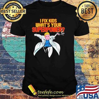 PEDIATRIC SURGEON DOCTOR PEDIATRICIAN I FIX KIDS SUPER POWER SHIRT