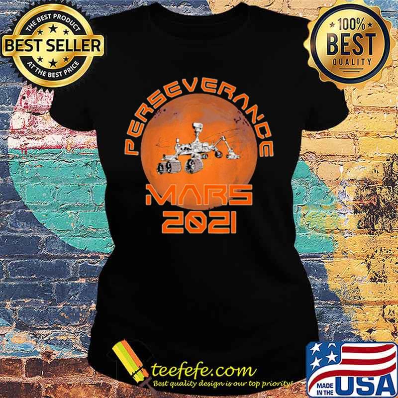 Perseverance Mars 2021 Rover Nasa Ladies tee Perseverance Mars 2021 Rover Nasa Ladies tee