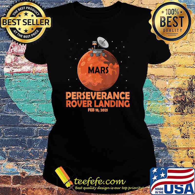Perseverance Rover Landing Mars 2021 Shirt Ladies tee Perseverance Rover Landing Mars 2021 Shirt Ladies tee