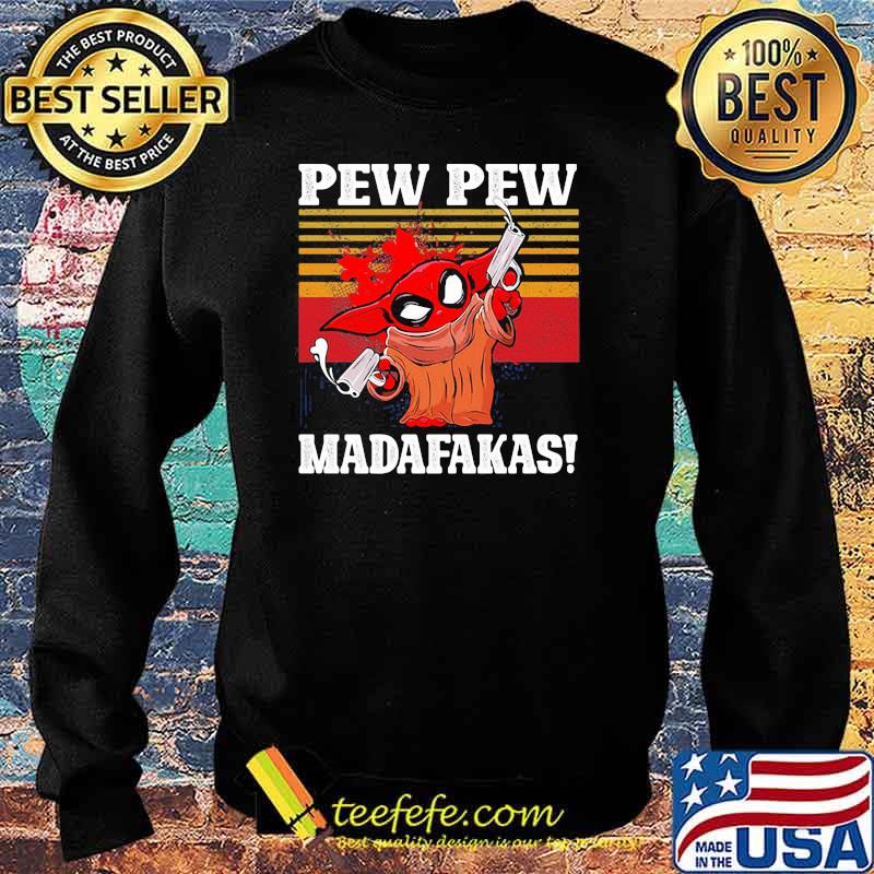 Pew Pew Madafakas Baby Yoda Vintage Shirt Sweater Pew Pew Madafakas Baby Yoda Vintage Shirt Sweater