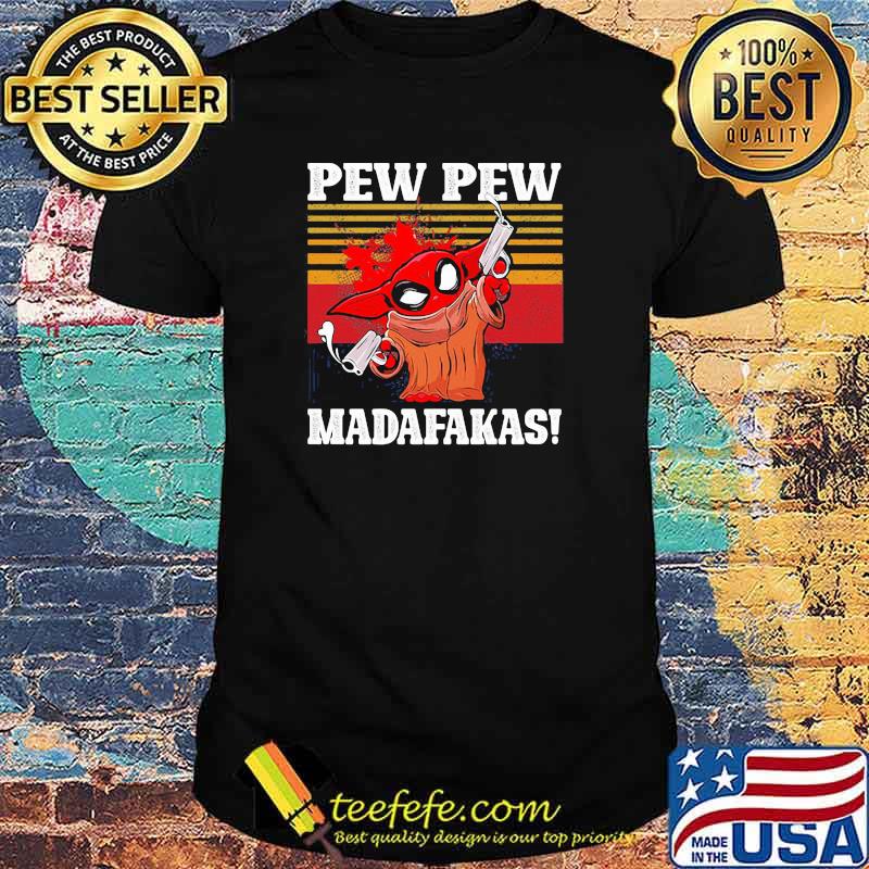 Pew Pew Madafakas Baby Yoda Vintage Shirt Pew Pew Madafakas Baby Yoda Vintage Shirt