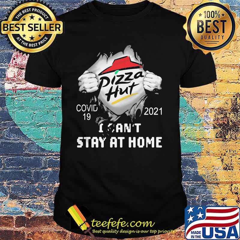 Pizza Hut I Can Not Stay At Home Covid 19 2021 Shirt