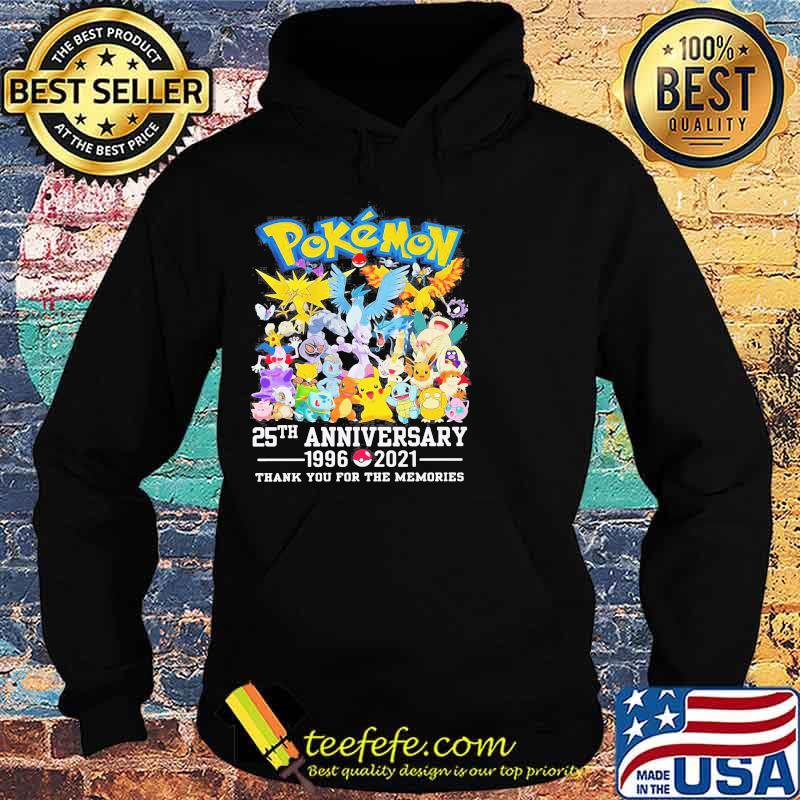 Pokemon 25th Anniversary 1996 2021 Thank You For The Memories Shirt Hoodie Pokemon 25th Anniversary 1996 2021 Thank You For The Memories Shirt Hoodie