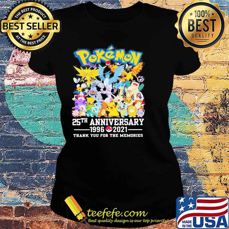Pokemon 25th Anniversary 1996 2021 Thank You For The Memories Shirt Ladies tee Pokemon 25th Anniversary 1996 2021 Thank You For The Memories Shirt Ladies tee