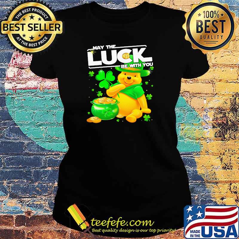 Pooh May The Luck Be With You Patrick Day Shirt Ladies tee Pooh May The Luck Be With You Patrick Day Shirt Ladies tee