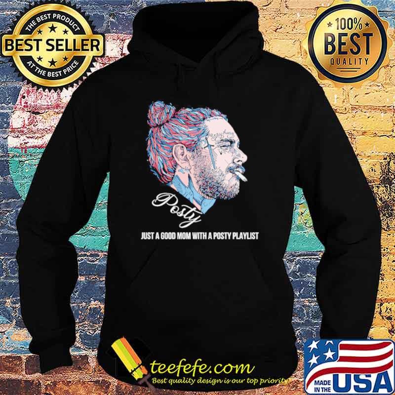Post Malone Posty Just A Good Mom With A Posty Playlist Shirt Hoodie Post Malone Posty Just A Good Mom With A Posty Playlist Shirt Hoodie
