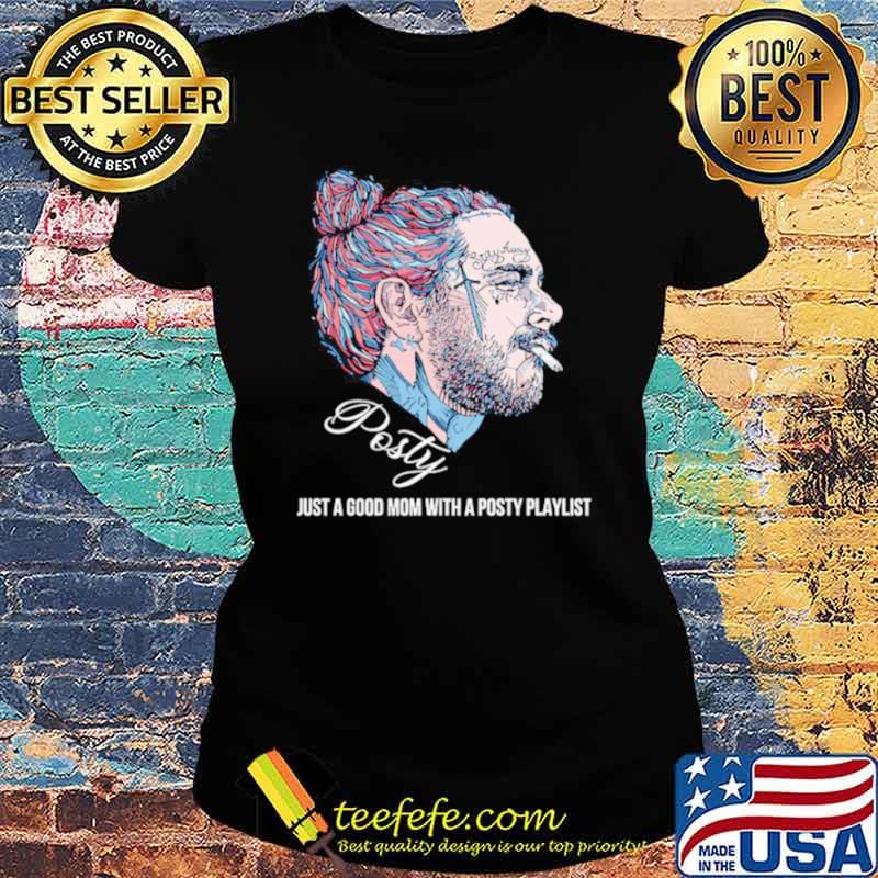 Post Malone Posty Just A Good Mom With A Posty Playlist Shirt Ladies tee Post Malone Posty Just A Good Mom With A Posty Playlist Shirt Ladies tee