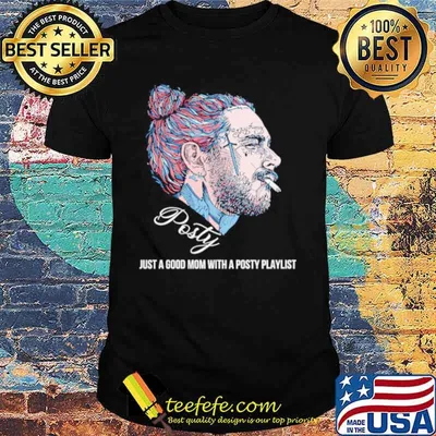 Post Malone Posty Just A Good Mom With A Posty Playlist Shirt