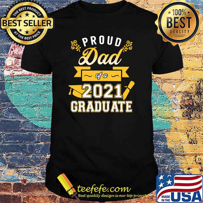 Proud Dad Of A 2021 Graduate Shirt