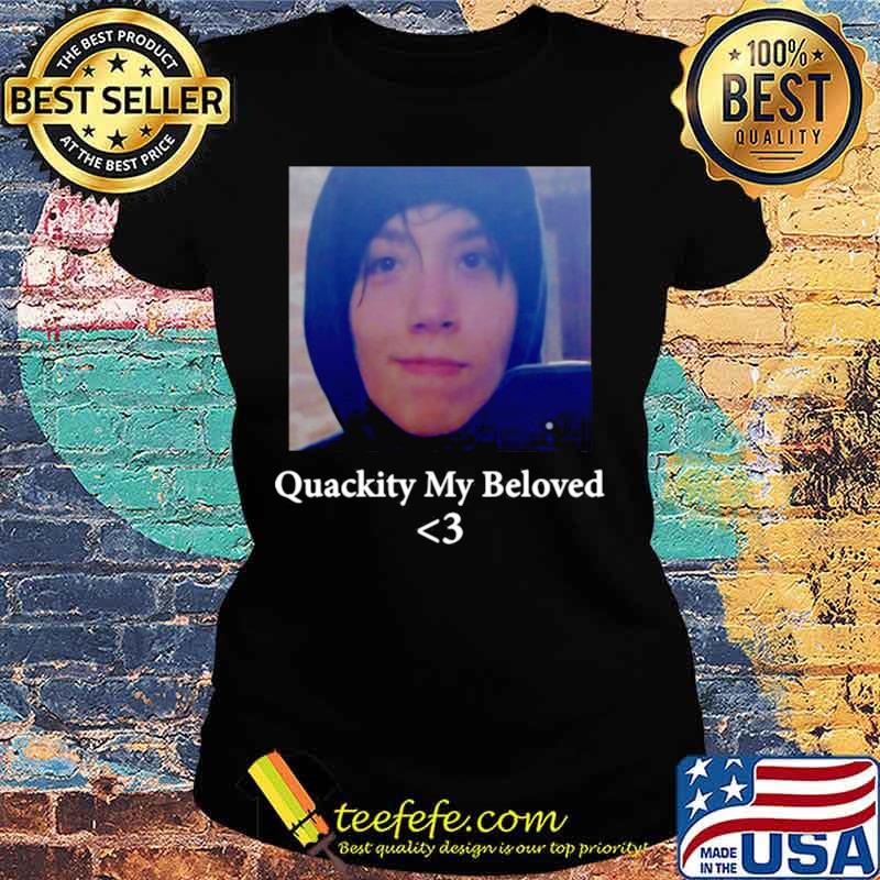 Quackity My Beloved Ladies tee Quackity My Beloved Ladies tee