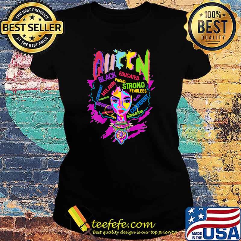 Queen Black Educated Proud Strong Fearlees Confident The Girl Shirt Ladies tee Queen Black Educated Proud Strong Fearlees Confident The Girl Shirt Ladies tee