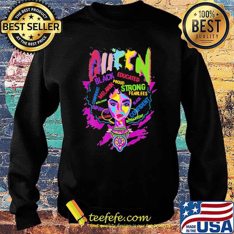 Queen Black Educated Proud Strong Fearlees Confident The Girl Shirt Sweater Queen Black Educated Proud Strong Fearlees Confident The Girl Shirt Sweater