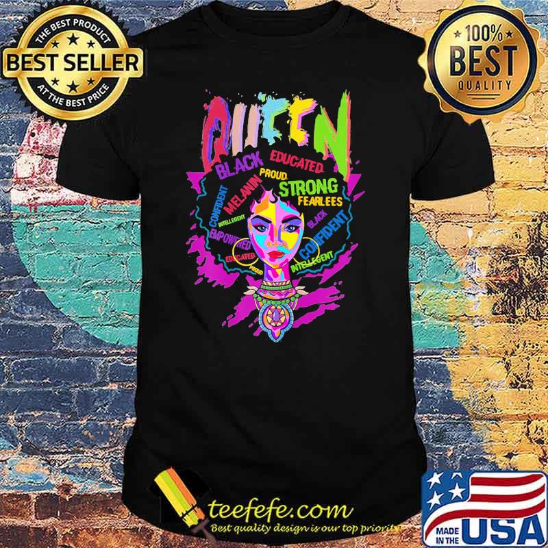 Queen Black Educated Proud Strong Fearlees Confident The Girl Shirt