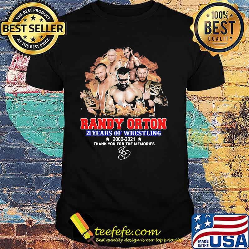 Randy Orton 21 Years Of Wrestling 2000 2021 Thank You For The Memories Signature Shirt