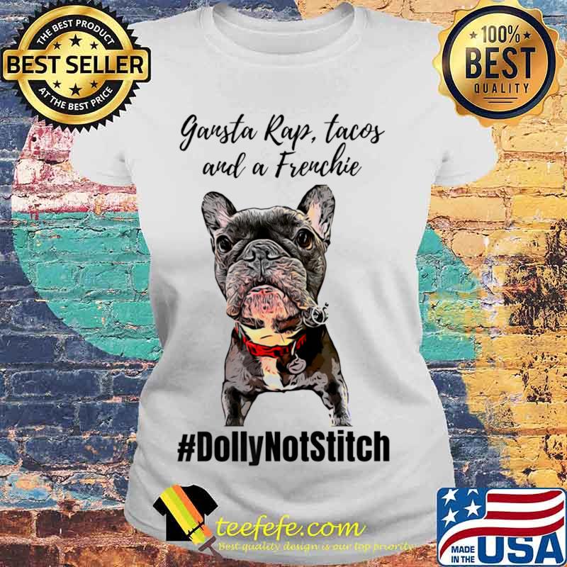 Rap Tacos And A Freuchie Dolly The Frenchie Shirt Laides tee Rap Tacos And A Freuchie Dolly The Frenchie Shirt Laides tee