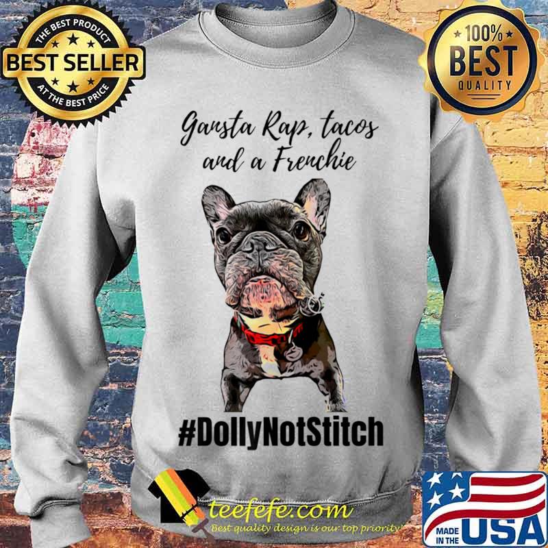 Rap Tacos And A Freuchie Dolly The Frenchie Shirt Sweater Rap Tacos And A Freuchie Dolly The Frenchie Shirt Sweater