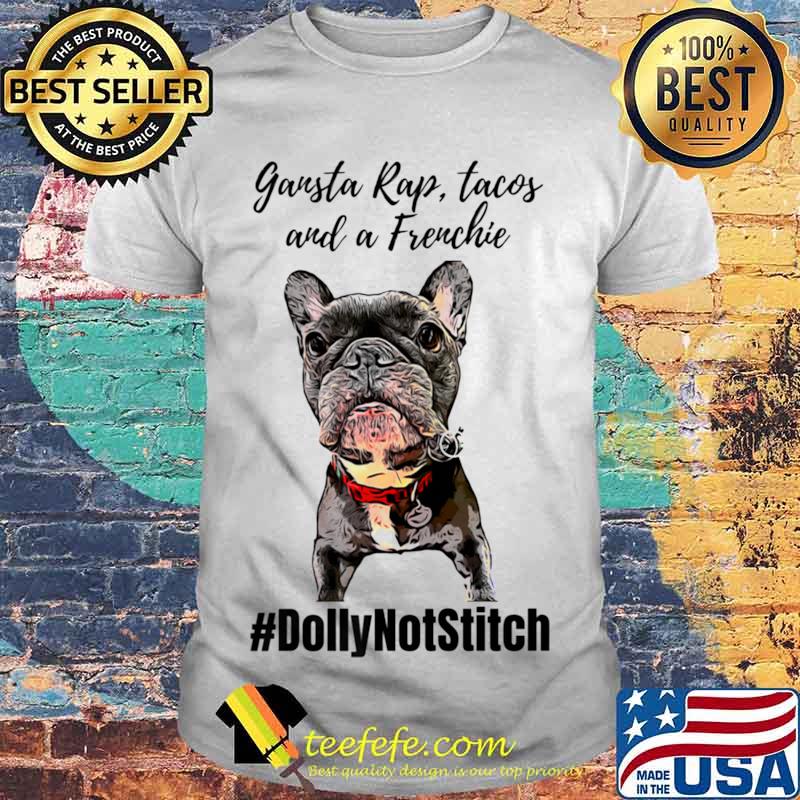 Rap Tacos And A Freuchie Dolly The Frenchie Shirt Rap Tacos And A Freuchie Dolly The Frenchie Shirt