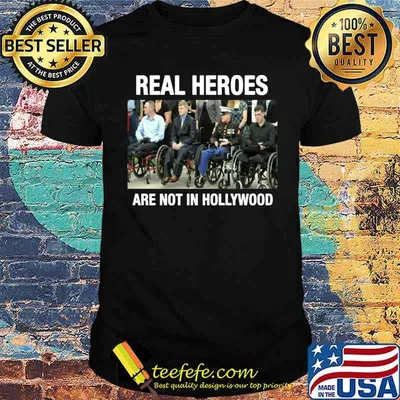 Real Heroes Are Not In Hollywood shirt