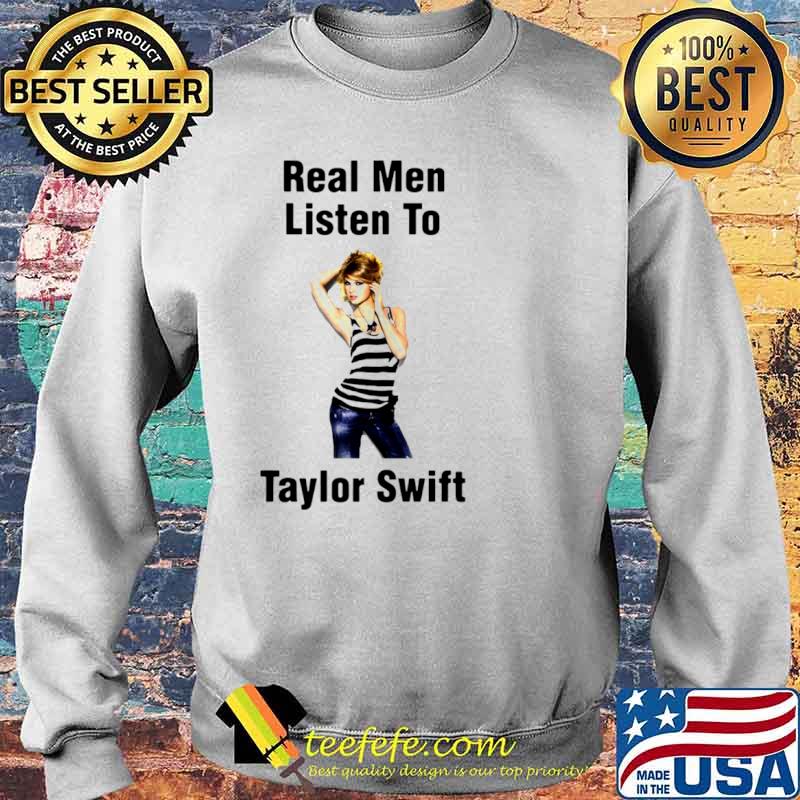 Real Men Listen To Taylor Swift Sweater Real Men Listen To Taylor Swift Sweater