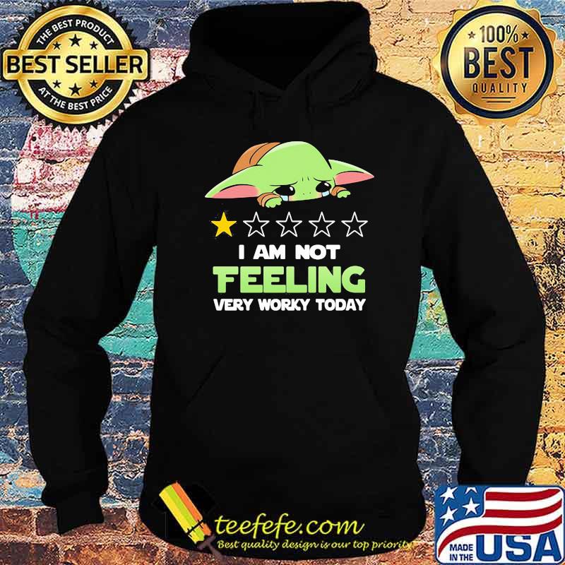 Recommend I Am Not Feeling Very Worky Today Baby Yoda Cry Shirt Hoodie Recommend I Am Not Feeling Very Worky Today Baby Yoda Cry Shirt Hoodie
