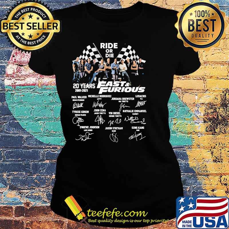 Ride Or Die 20 Years 2001 2021 Fast And Furious Signature Shirt Ladies tee Ride Or Die 20 Years 2001 2021 Fast And Furious Signature Shirt Ladies tee