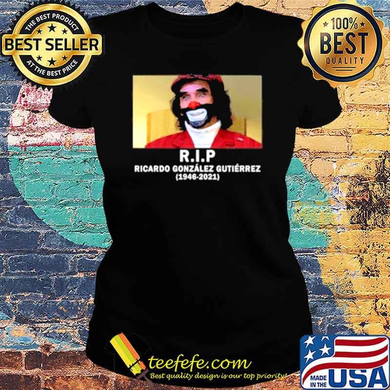 RIP Ricardo González Gutiérrez 1946 2021 Ladies tee RIP Ricardo González Gutiérrez 1946 2021 Ladies tee