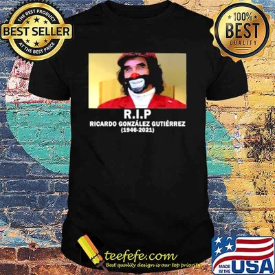 RIP Ricardo González Gutiérrez 1946 2021 shirt