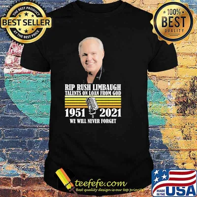 Rip Rush Limbaugh Talents On Loan From God We Will Never Forget 1951 2021 Shirt