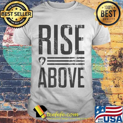 Rise Above Shirt
