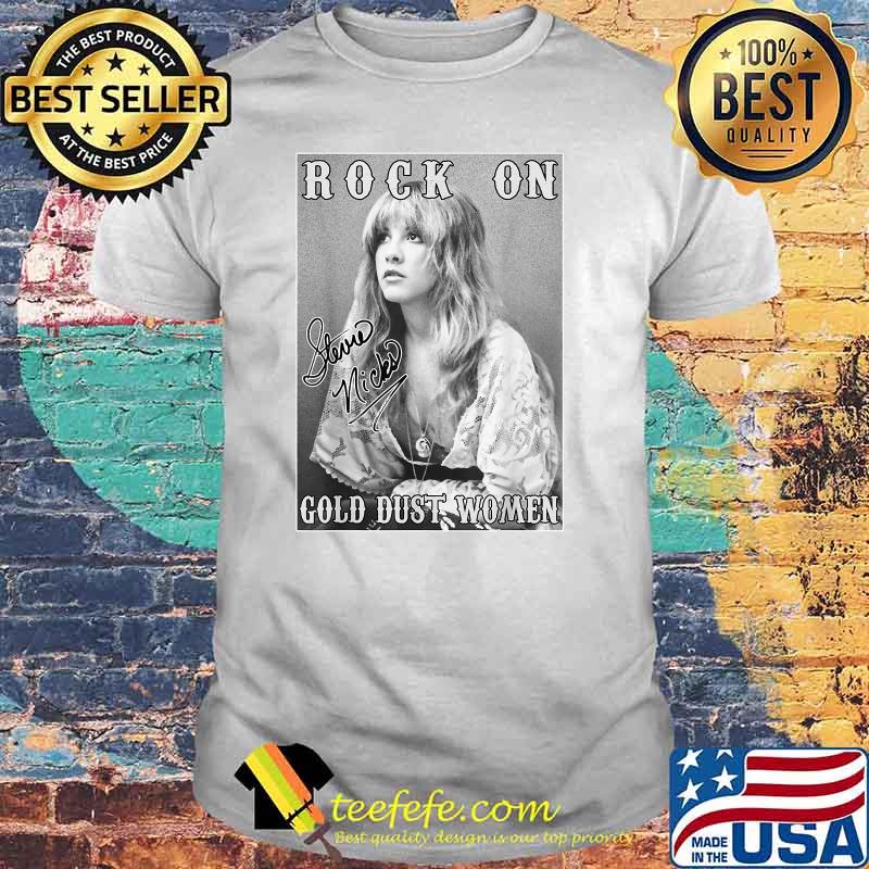 Rock On Gold Dust Women Signature Stevie Tees Nicks Shirt Rock On Gold Dust Women Signature Stevie Tees Nicks Shirt