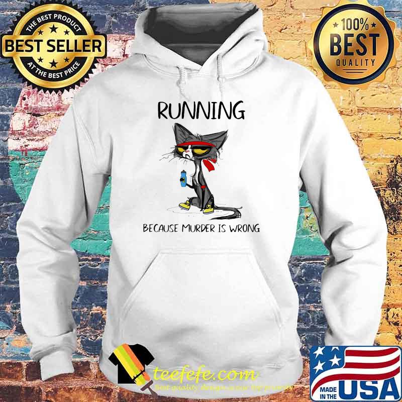Running Because Murder Is Wrong Black Cat Shirt Hoodie Running Because Murder Is Wrong Black Cat Shirt Hoodie