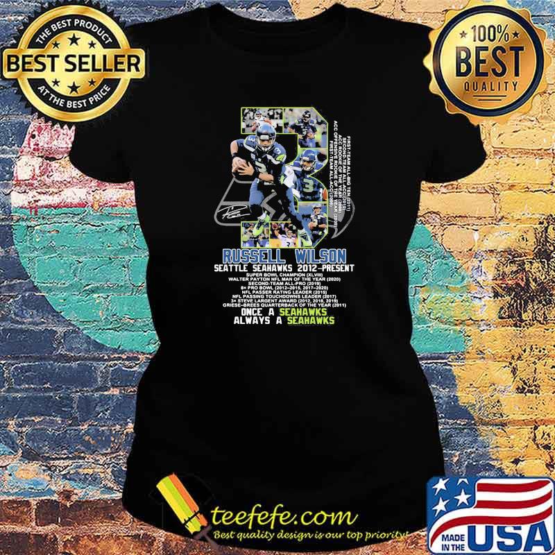 Russell Wilson Seattle Seahawk 2012 Present Once A Seahawks Always A Seahawks Signature Shirt Ladies tee Russell Wilson Seattle Seahawk 2012 Present Once A Seahawks Always A Seahawks Signature Shirt Ladies tee
