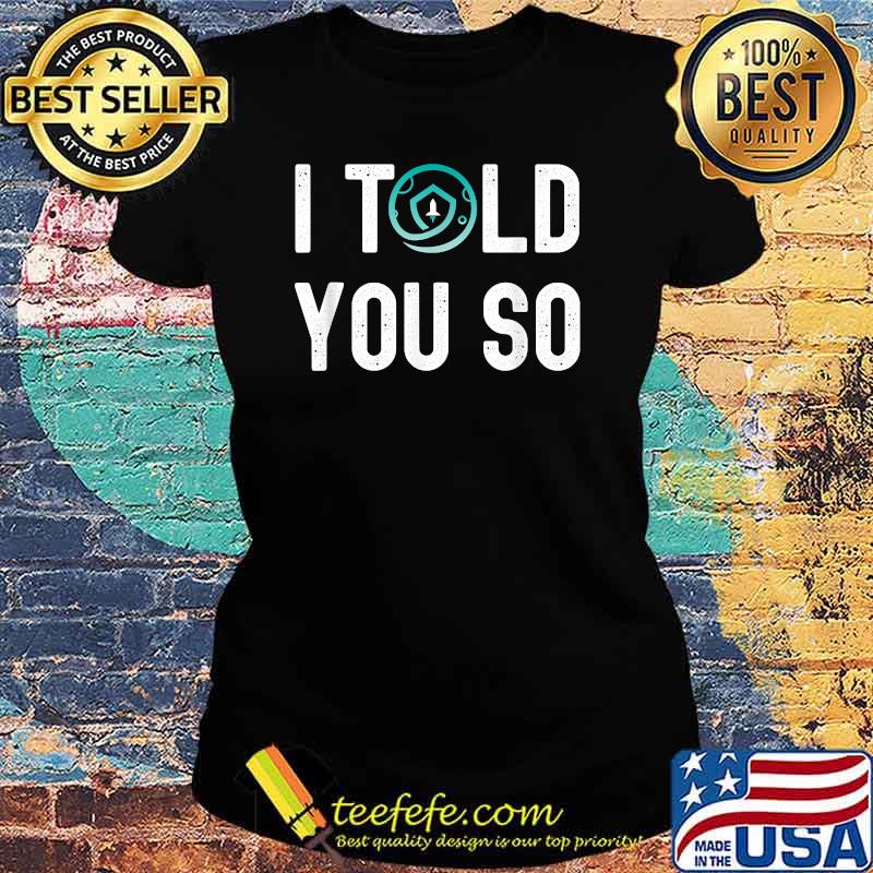 Safemoon Crypto I Told You So Shirt Ladies tee Safemoon Crypto I Told You So Shirt Ladies tee