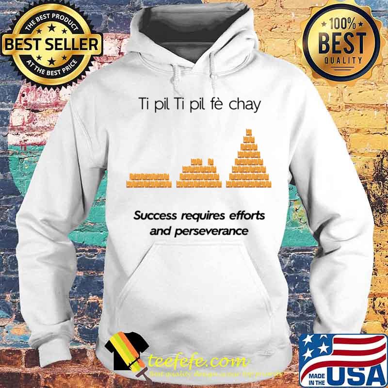 Sages Lakay Success requires efforts and perseverance Shirt Hoodie Sages Lakay Success requires efforts and perseverance Shirt Hoodie